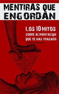 Portada del libro de Marcos Vázquez: "Mentiras Que Engordan: Los 10 Mitos Sobre Nutrición Que Te Has Tragado".